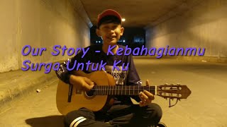 Download lagu Our Story - Kebahagiaanmu Surga Untuk Ku (Cover @ff_brans.17) mp3