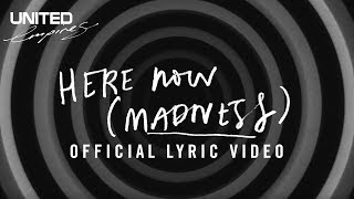 Here Now (Madness) Official Lyric Video -- Hillsong UNITED