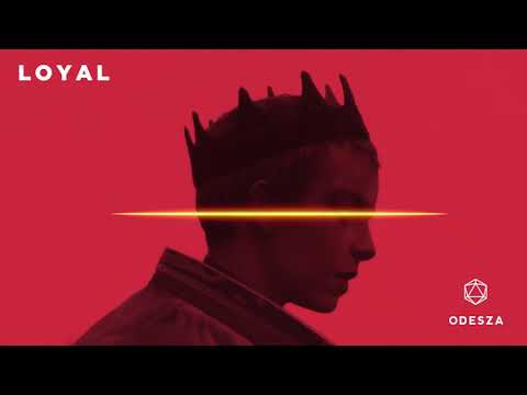 ODESZA - Loyal