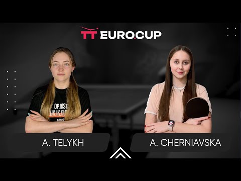 18:00 Anastasiia Telykh - Alina Cherniavska 28.08.2024 TT Euro.Cup Women Ukraine Star. TABLE 4