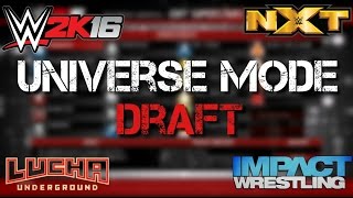 DRAFT DAY! - WWE 2k16 Universe Mode Episode 1 (TNA vs Lucha Underground vs NXT)