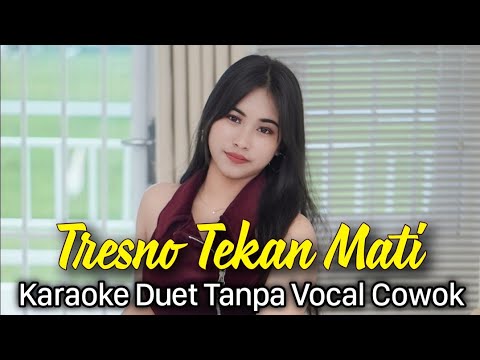 NDX AKA - Tresno Tekan Mati KARAOKE Duet Untuk Cowok || Voc. Alicia  ||  Gedene Cintaku Luar Biasa