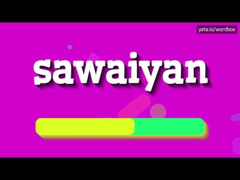 SAWAIYAN - HOW TO PRONOUNCE IT? UNLOCK THE MYSTERY OF THIS EXOTIC WORD!