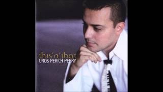 TELL ALL THE WORLD ABOUT YOU, UROS PERIC, PERICH, PERRY, LIVE