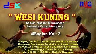 Download lagu DONGENG SUNDA ''WESI KUNING'' BAGIAN = 03 II RADIO DSK FM KARAWANG mp3