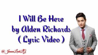 I will be here by Alden Richards (lyric video)
