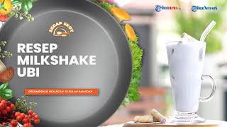 Rekomendasi Menu Buka Puasa Simple dan Lezat, Berikut Resep Milkshake Ubi ala Sedap Skoy