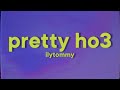 IlyTOMMY Pretty Ho3 Lyrics