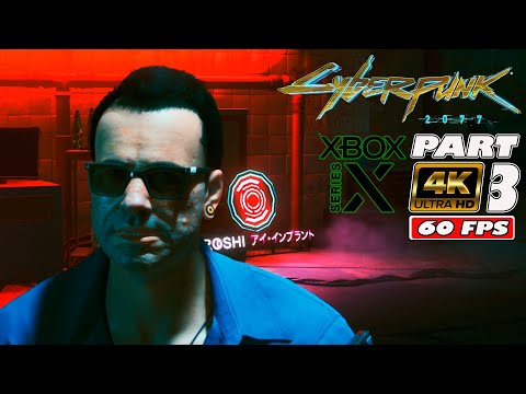 CYBERPUNK 2077 - PART3 | XBOX SERIES X 4K/60 | Gameplay Walkthrough