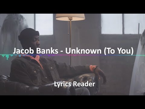 Jacob Banks - Unknown (To You) Lyrics - Lyric Video