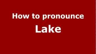 How to pronounce Lake