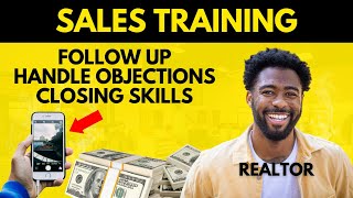 👉 Sales Training for Realtors: How to Follow Up, Handle Sales Objections, and Close Deals