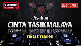 Download lagu DJ CINTA TASIKMALAYA - ASAHAN - FUNKOT ORIGINAL mp3