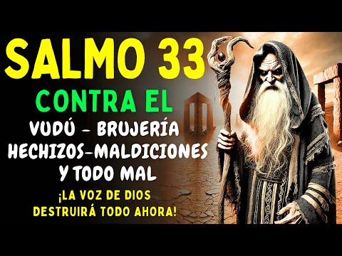 SALMO 33 – ¡Rompe VUDÚ, BRUJERÍA, ENVIDIA, MENTIRAS y PACTOS OCULTOS YA!