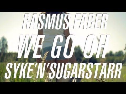 Rasmus Faber & Syke n Sugarstarr - We Go Oh (Official Music Video HQ)