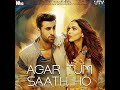 Agar Tum Saath Ho (Full Song) ALKA YAGNIK · ARIJIT SINGH (From "Tamasha") Agar Tum Saath Ho (Full Song) ALKA YAGNIK · ARIJIT SINGH (From "Tamasha")