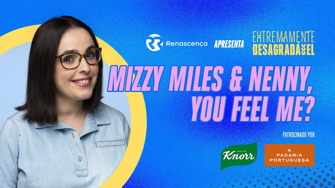 Mizzy Miles & Nenny, You Feel Me? - Extremamente Desagradável