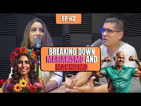 Breaking Down Marianismo and Machismo | Talks With My Latinx Therapist Ep. 2