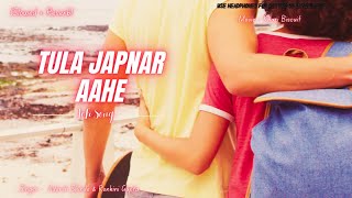 Download lagu Tula Japnar Aahe ( slowed   reverb) 💓 Marathi Song💓  Adarsh Shinde & Ronkini Gupta | Hits of 2024 | mp3
