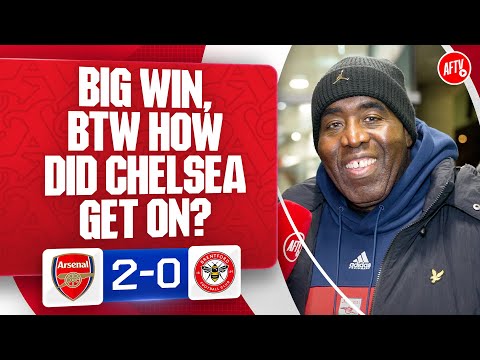 BIG Win, BTW How Did Chelsea Get On? (Robbie) | Arsenal 2-0 Brentford