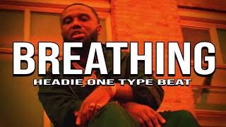 HEADIE ONE &amp; DRAKE Type Beat - &quot;BREATHING&quot; (@prod_by_unruly)