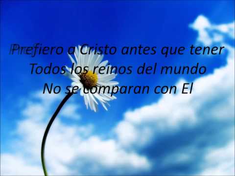 Prefiero a Cristo "Jesús Adrián Romero (Letra)