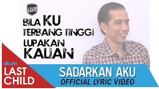 Download lagu Last Child - Sadarkan Aku (Lyric Video) - Jokowi (Joko Widodo), Teruntuk #PresidenBaru mp3