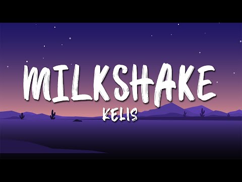 Kelis - Milkshake (Lyrics)