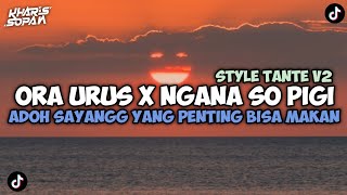 Download lagu DJ ORA URUS X NGANA SO PIGI VIRAL TIKTOK 2026 FULL SONG STYLE TANTE V2 | KHARIS SOPAN mp3