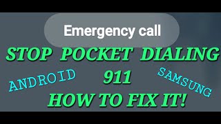 Stop Pocket Dialing 911 - FIX IT - Android