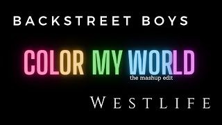 Backstreet Boys x Westlife - Color My World (mashup edit)