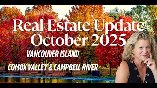 Real Estate Market Update October 2025  Campbell River & Comox Valley on Vancouver Island