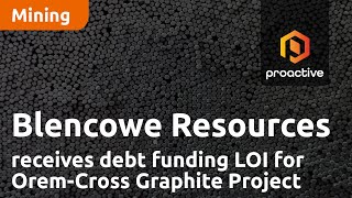 blencowe-resources-receives-debt-funding-loi-for-orem-cross-graphite-project-from-us-agency