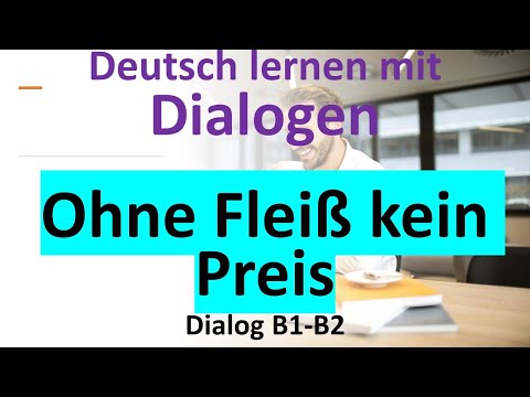 Ohne Fleiß kein Preis  | Deutsch hören und verstehen   #dialog #b1 #b2  #dtbb1 #dtbb2