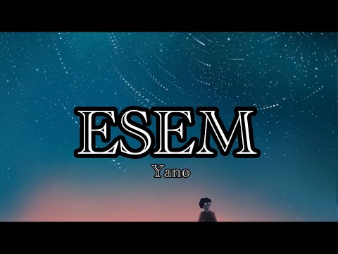 Esem - (Lyrics) Yano