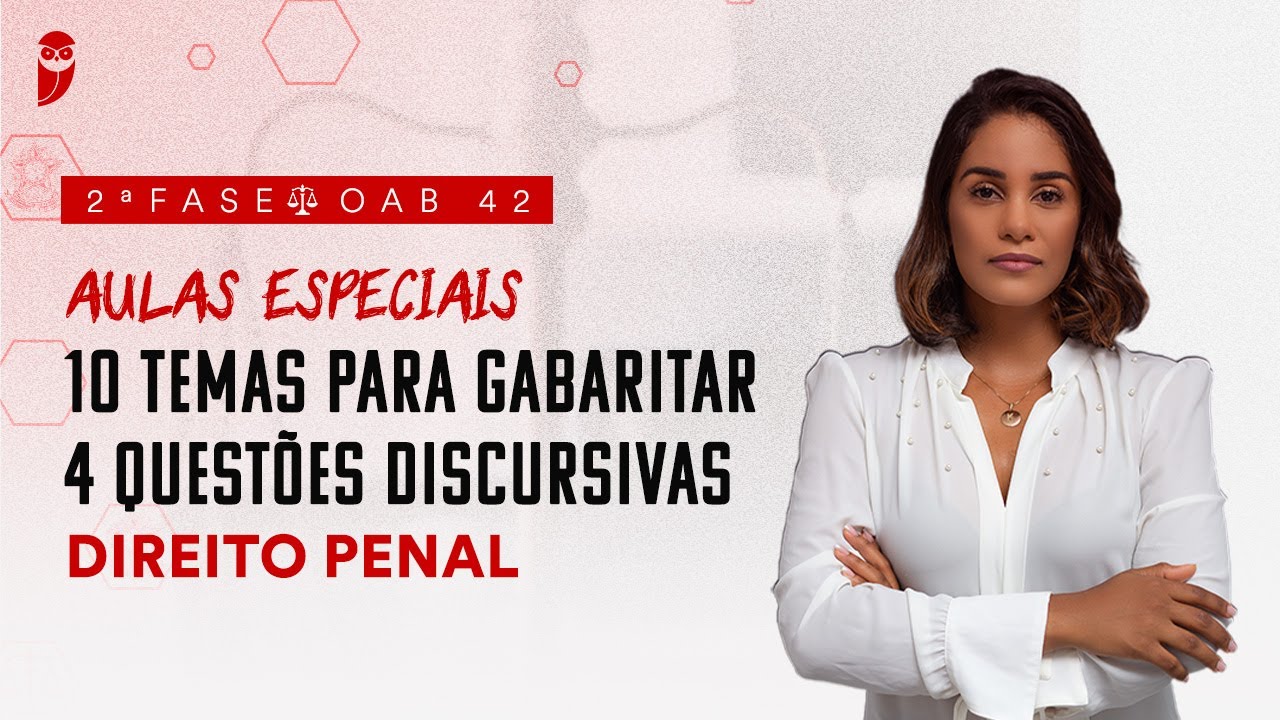 2ª Fase - OAB 42 | 10 Temas para Gabaritar 4 Questões Discursivas - Direito Penal