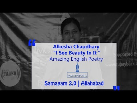 Alkesha Chaudhary | I See Beauty In It And Kagaz | English Poetry | The Modern Poets | 2018