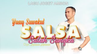 Download lagu SALSA (Salah Sangka) - Yusuf Suwakul || Lagu joget ambon terbaru mp3