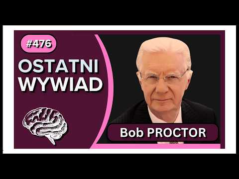 Bob PROCTOR - ostatni MOCNY WYWIAD