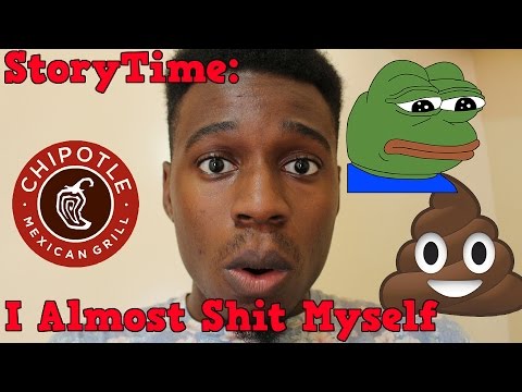 Story Time: Almost Shit Myself #ChipotleSavedMyLife