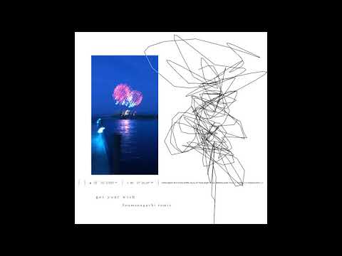 Get Your Wish - Amanaguchi Remix