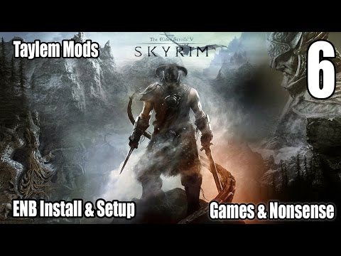 Taylem Mods - Ep. 06 - Skyrim ENB Install and Setup