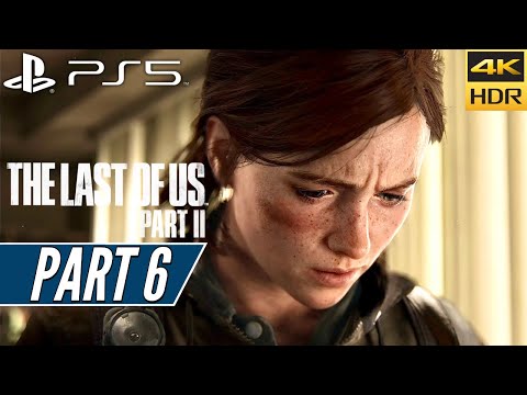 THE LAST OF US PART 2 (PS5) Walkthrough Gameplay PART 6 [4K 60FPS HDR] - No Commentary