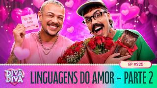 Divã da Diva #225 - Linguagens do amor - Parte 2
