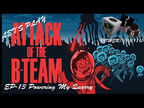 Let's Play Attack of The B Team EP-13 Powering My Quarry