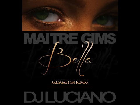 Maitre Gims - Bella (Luciano Silva Reggaeton remix)