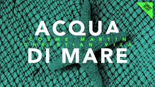 Cosme Martin & Christian Vila - Acqua Di Mare (Original Mix)