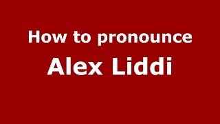How to pronounce Alex Liddi