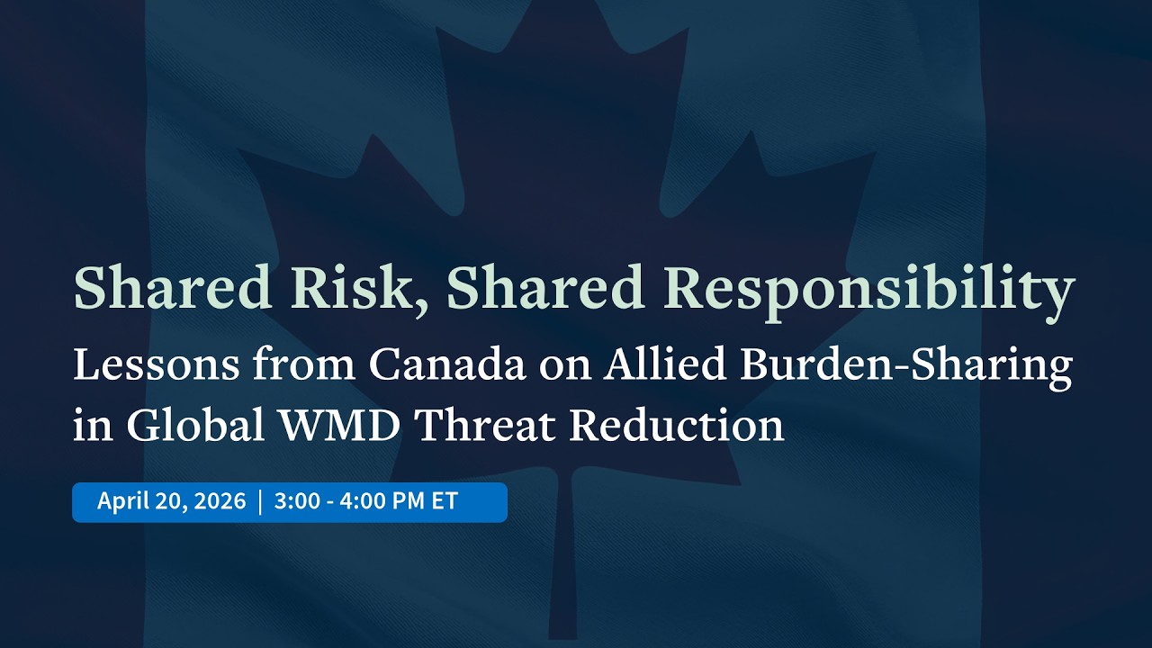Shared Risk, Shared Responsibility: Lessons from Canada on Global WMD Threat Reduction