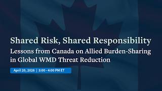 Shared Risk, Shared Responsibility: Lessons from Canada on Global WMD Threat Reduction